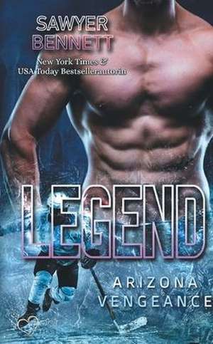 Legend (Arizona Vengeance Team Teil 3) de Sawyer Bennett