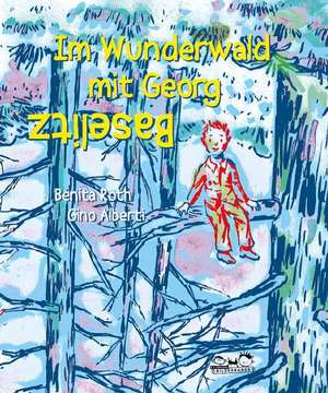 Im Wunderwald mit Georg Baselitz de Benita Roth
