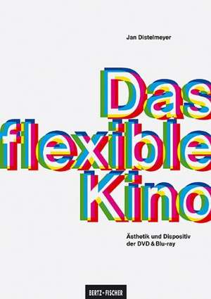 Das flexible Kino de Jan Distelmeyer