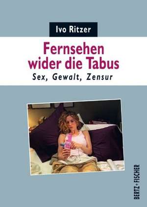 Fernsehen wider die Tabus de Ivo Ritzer