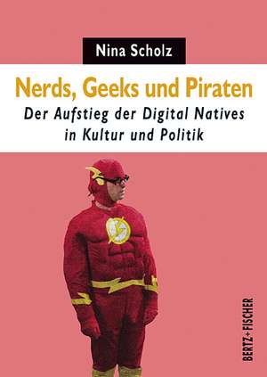 Nerds, Geeks und Piraten de Nina Scholz