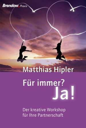 Für immer? Ja! de Matthias Hipler