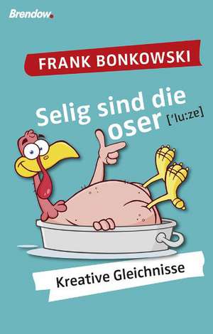 Selig sind die Loser de Frank Bonkowski