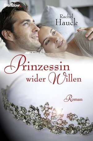 Prinzessin wider Willen de Rachel Hauck