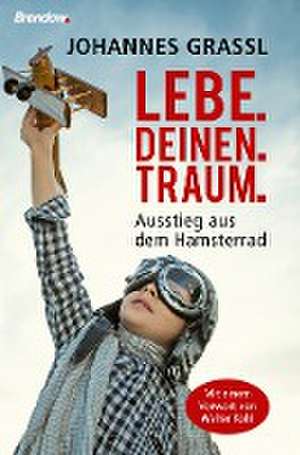 Lebe.deinen.Traum. de Johannes Grassl