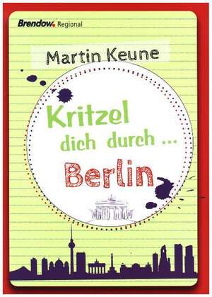 Kritzel dich durch ... Berlin de Martin Keune