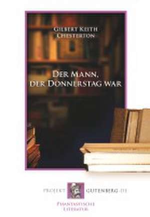 Der Mann, der Donnerstag war de Gilbert Keith Chesterton