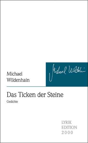 Das Ticken Der Steine: On Love, Sex, Reason, and Happiness de Michael Wildenhain