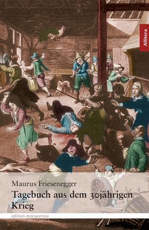 Tagebuch Aus Dem 30j Hrigen Krieg: On Love, Sex, Reason, and Happiness de Maurus Friesenegger