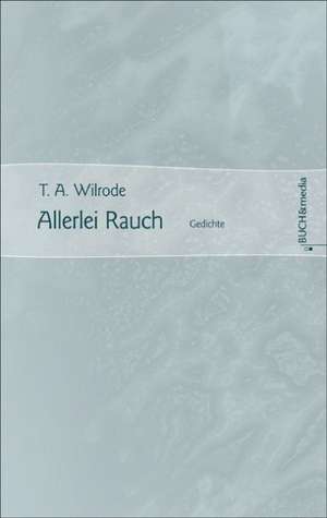 Allerlei Rauch de T. A. Wilrode