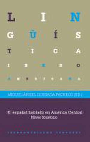 El español hablado en América Central de Miguel Á Quesada Pacheco