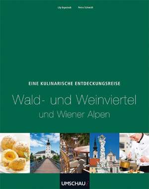 Eine kulinarische Entdeckungsreise Wald- und Weinviertel und Wiener Alpen de Lily Grynstock