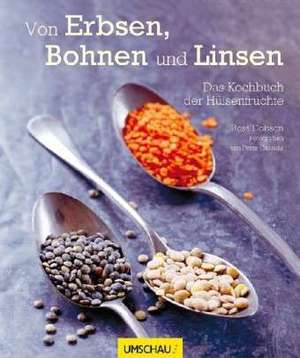 Von Erbsen, Bohnen und Linsen de Ross Dobson