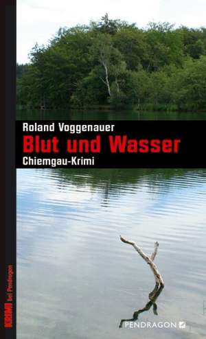 Blut und Wasser de Roland Voggenauer