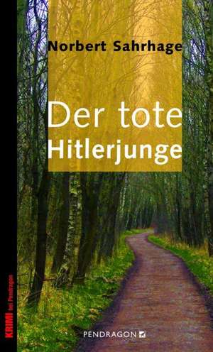 Der tote Hitlerjunge de Norbert Sahrhage