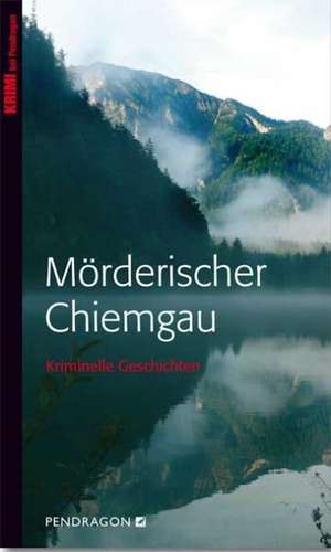 Mörderischer Chiemgau de Günther Butkus