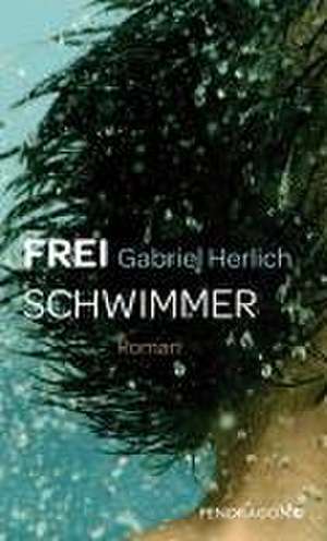 Freischwimmer de Gabriel Herlich