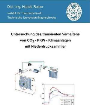 Untersuchung des transienten Verhaltens von CO2 - PKW - Klimaanlagen mit Niederdrucksammler de Harald Raiser