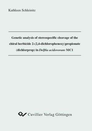 Genetic analysis of stereospecific cleavage of the chiral herbicide 2-(2,4-dichlorophenoxy) propionate (dichlorprop) in Delftia acidovorans MC1 de Kathleen Marika Schleinitz