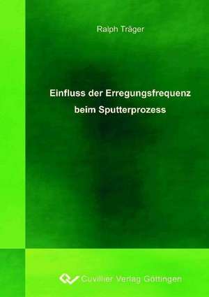 Einfluss der Erregungsfrequenz beim Sputterprozess de Ralph Träger