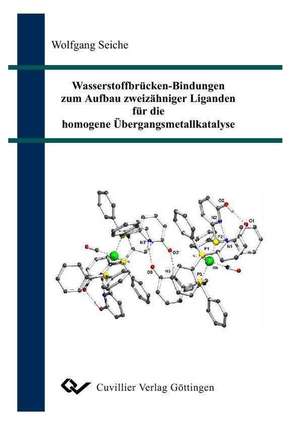 Wasserstoffbrücken-Bindungen zum Aufbau zweizähniger Liganden für die homogene Übergangsmetallkatalyse de Wolfgang Seiche