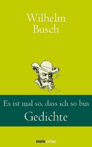 Es ist mal so, dass ich so bin de Wilhelm Busch