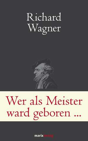 Wer als Meister ward geboren... de Richard Wagner