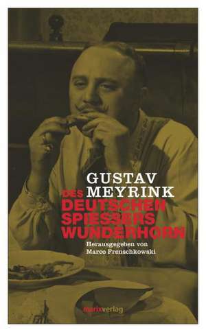 Des deutschen Spiessers Wunderhorn de Gustav Meyrink