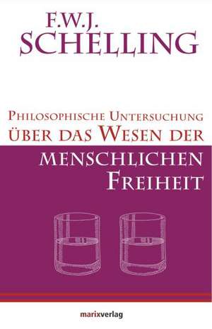 Philosophische Untersuchung über das Wesen der menschlichen Freiheit de Friedrich Wilhelm Joseph von Schelling