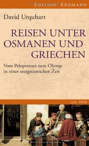 Reisen unter Osmanen und Griechen de David Urquhart