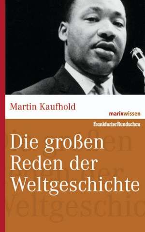 Die großen Reden der Weltgeschichte de Martin Kaufhold