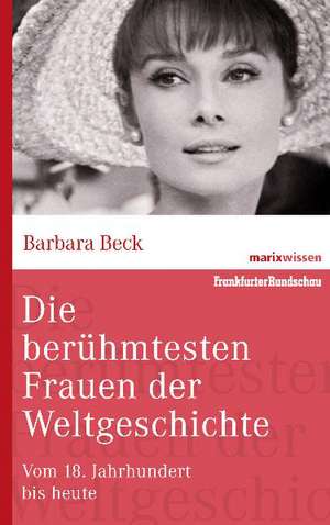 Die berühmtesten Frauen der Weltgeschichte de Barbara Beck