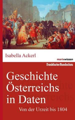 Geschichte Österreichs in Daten de Isabella Ackerl