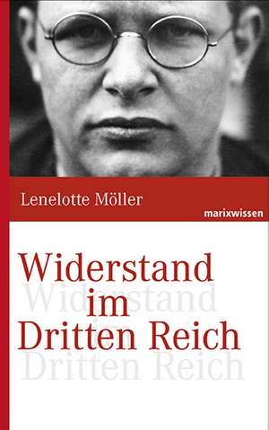 Widerstand gegen den Nationalsozialismus de Lenelotte Möller