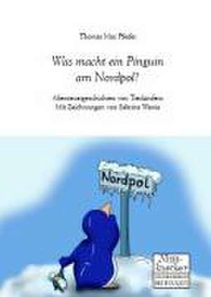 Was macht ein Pinguin am Nordpol? de Thomas MacPfeifer