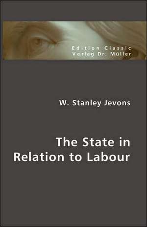 The State in Relation to Labour de William Stanley Jevons