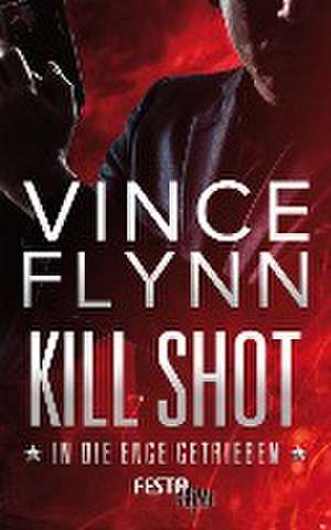 Kill Shot - In die Enge getrieben de Vince Flynn