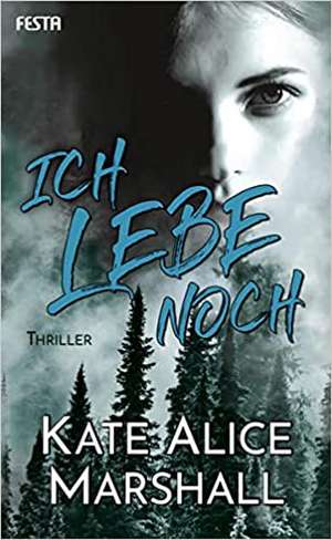 Ich lebe noch de Kate Alice Marshall