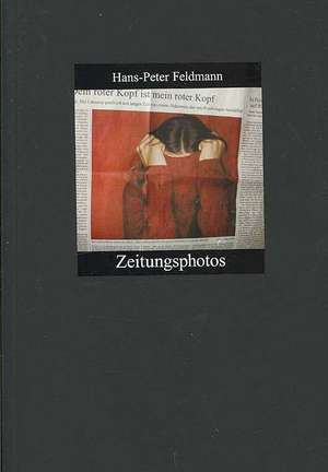 Hans-Peter Feldmann: Zeitungsphotos de Hans Peter Feldmann