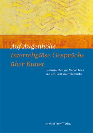 Auf Augenhöhe - Interreligiöse Gespräche über Kunst de Marion Koch