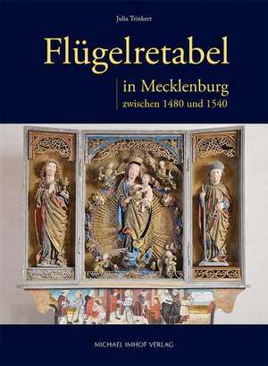 Flügelretabel in Mecklenburg zwischen 1480 und 1540 de Julia Trinkert