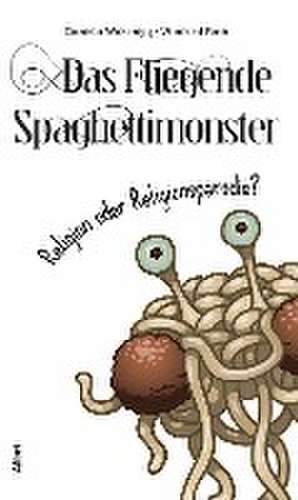 Das Fliegende Spaghettimonster de Daniela Wakonigg