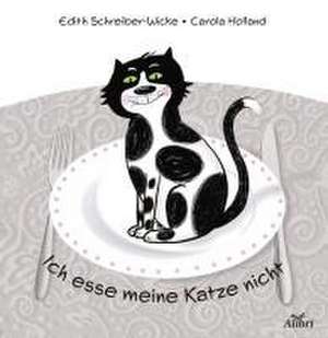 Ich esse meine Katze nicht de Edith Schreiber-Wicke