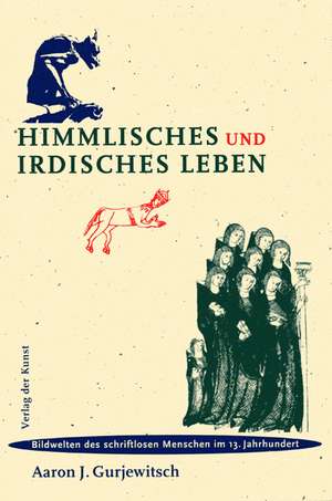 Himmlisches und irdisches Leben de Aaron J. Gurjewitsch