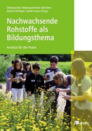 Nachwachsende Rohstoffe als Bildungsthema de Martin Ehrlinger