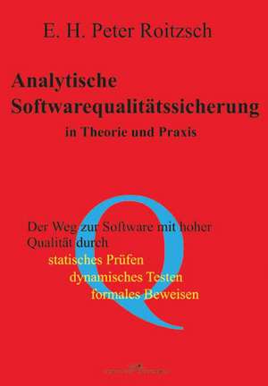 Analytische Softwarequalitätssicherung in Theorie und Praxis de E. H. Roitzsch