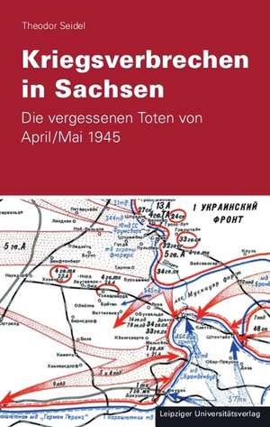 Kriegsverbrechen in Sachsen de Theodor Seidel