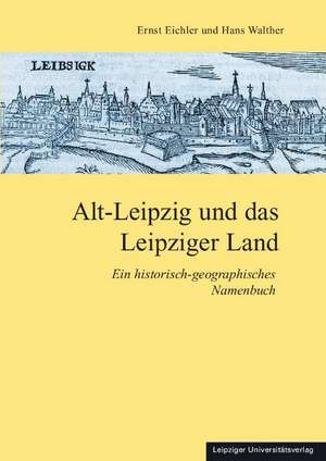 Alt-Leipzig und das Leipziger Land de Ernst Eichler