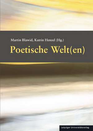 Poetische Welt(en) de Martin Blawid