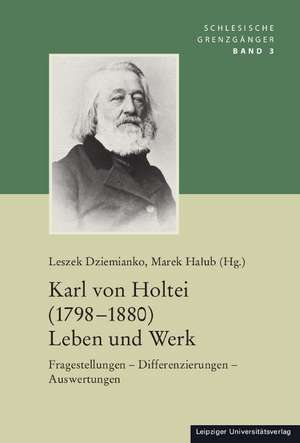 Karl von Holtei (1798-1880) Leben und Werk de Leszek Dziemianko